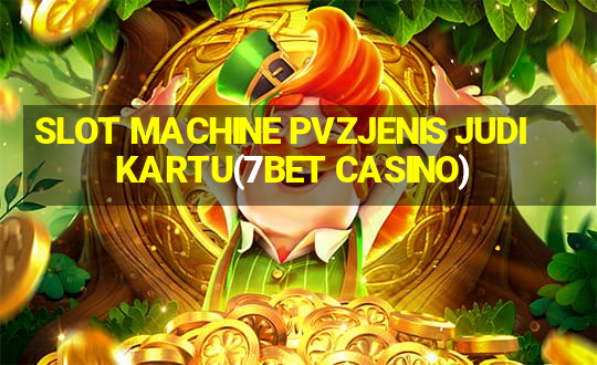 SLOT MACHINE PVZJENIS JUDI KARTU(7BET CASINO)