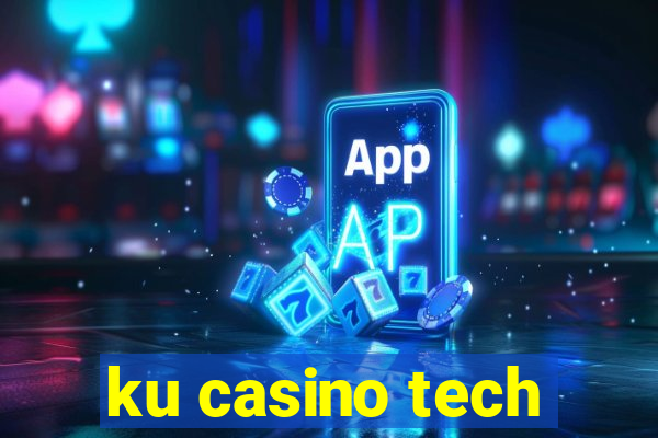 ku casino tech