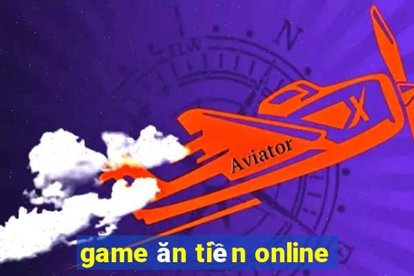 game ăn tiền online