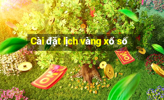 Cài đặt lịch vàng xổ số