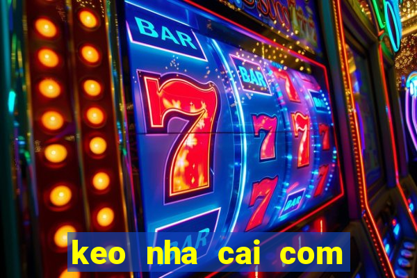 keo nha cai com truc tiep bong da