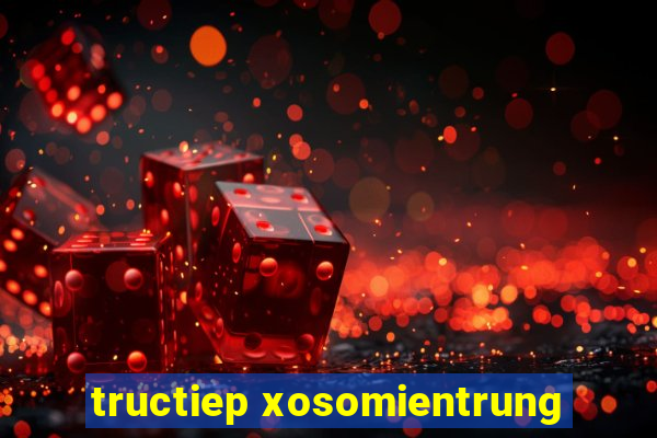 tructiep xosomientrung