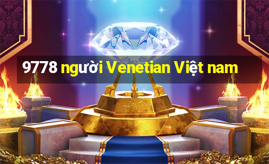 9778 người Venetian Việt nam