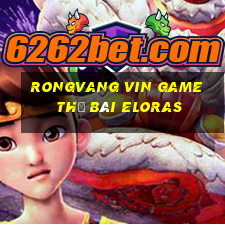 Rongvang Vin Game Thẻ Bài Eloras