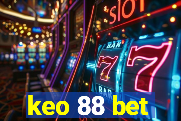 keo 88 bet