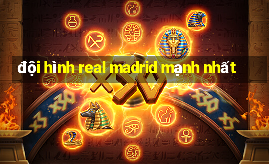 đội hình real madrid mạnh nhất