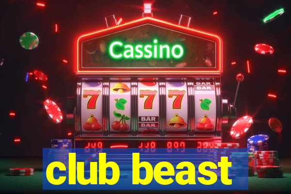 club beast