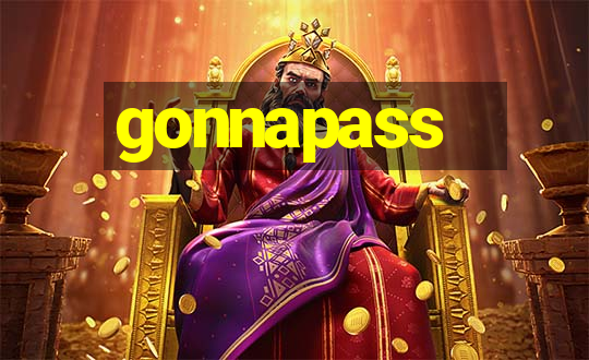 gonnapass