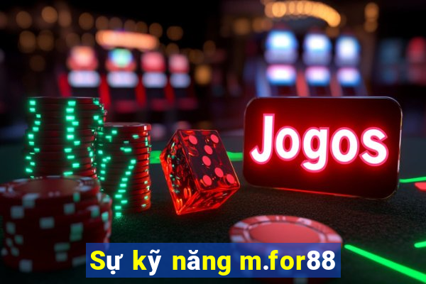 Sự kỹ năng m.for88