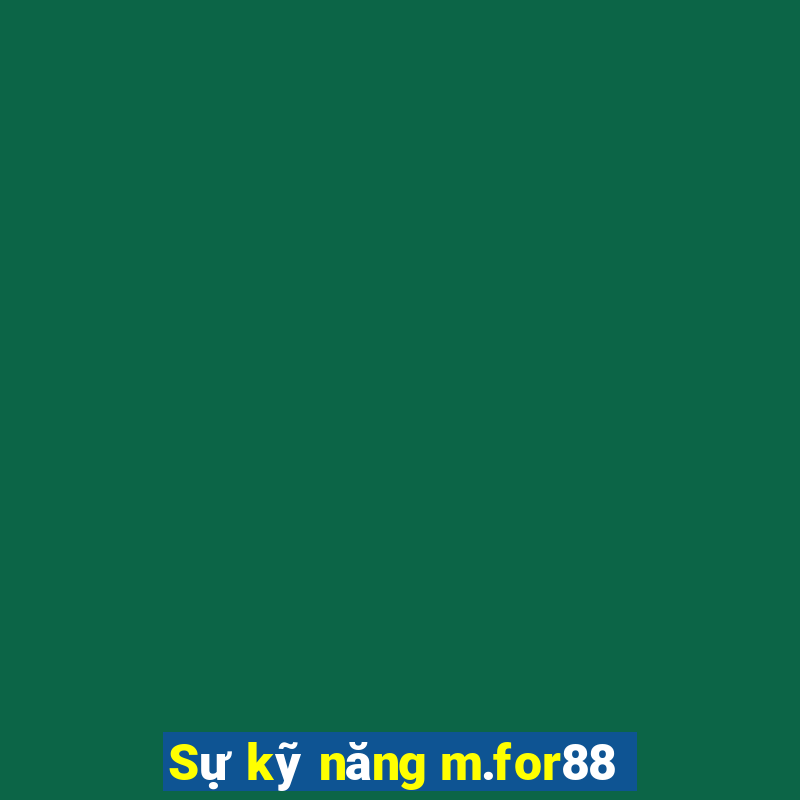 Sự kỹ năng m.for88