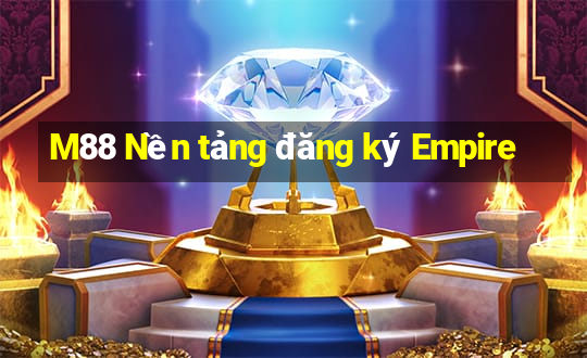 M88 Nền tảng đăng ký Empire