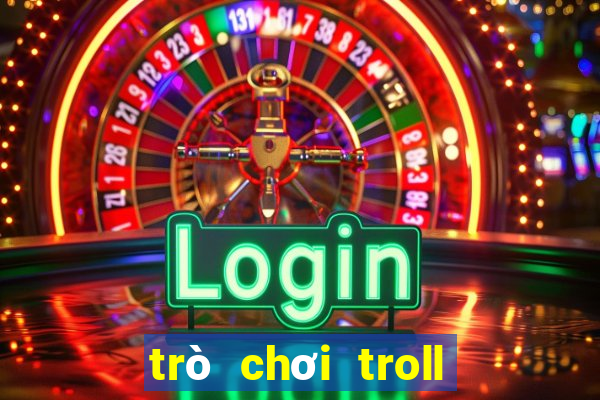 trò chơi troll việt nam