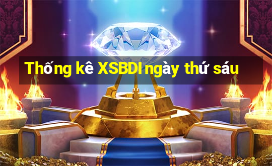 Thống kê XSBDI ngày thứ sáu