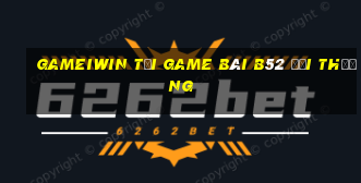 Gameiwin Tại Game Bài B52 Đổi Thưởng