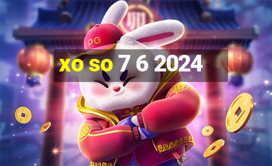 xo so 7 6 2024