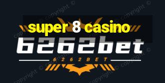 super 8 casino