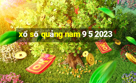 xổ số quảng nam 9 5 2023