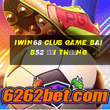 Iwin68 Club Game Bài B52 Đổi Thưởng