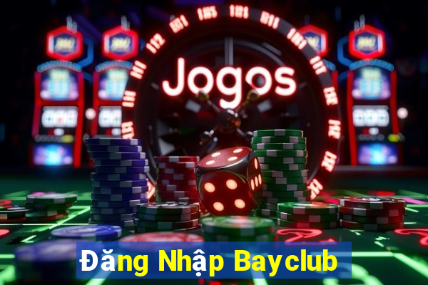 Đăng Nhập Bayclub