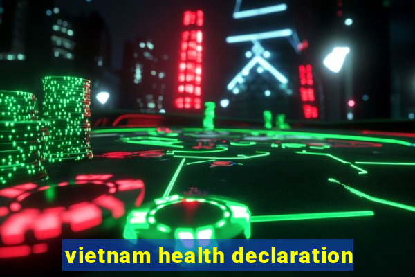 vietnam health declaration