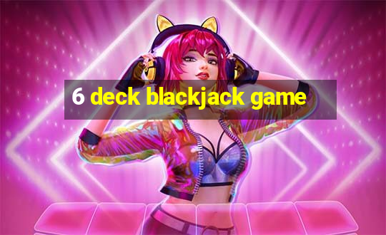 6 deck blackjack game