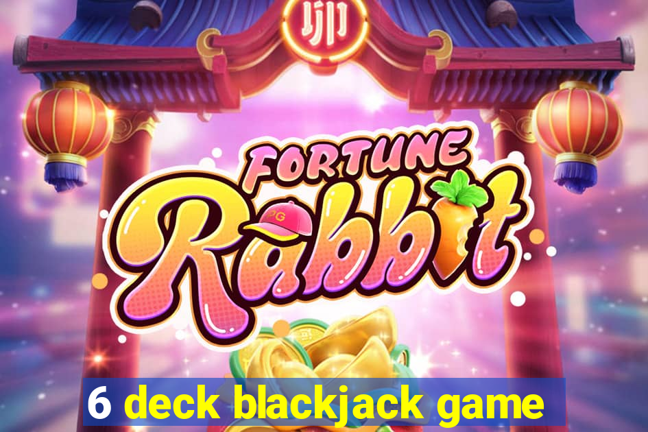 6 deck blackjack game