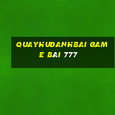 Quayhudanhbai Game Bài 777