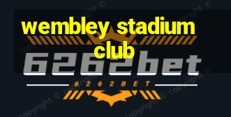 wembley stadium club