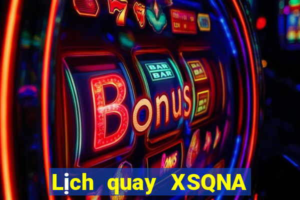 Lịch quay XSQNA Thứ 2