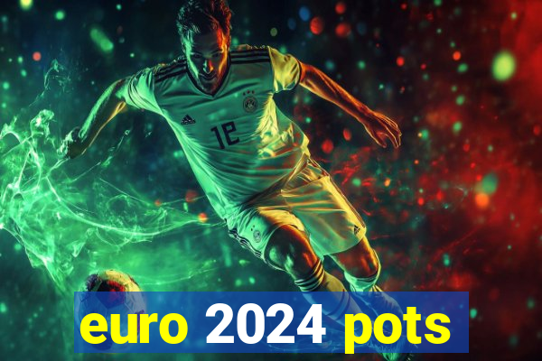 euro 2024 pots