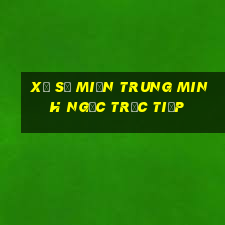 xổ số miền trung minh ngọc trực tiếp