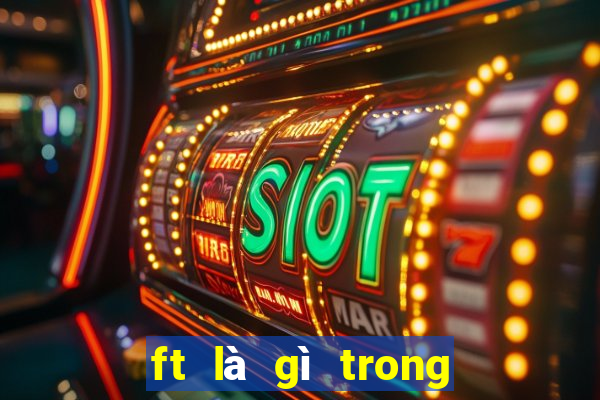 ft là gì trong chiều cao