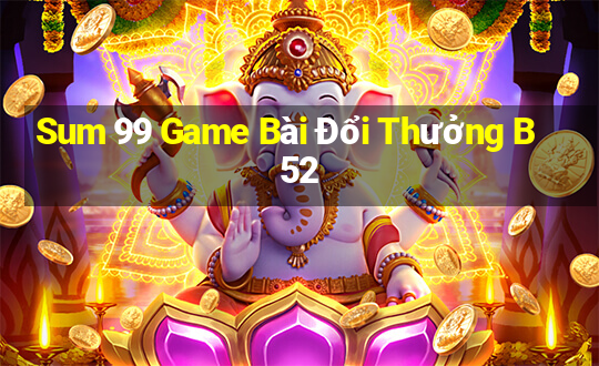 Sum 99 Game Bài Đổi Thưởng B52