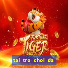 tai tro choi da bong mien phi