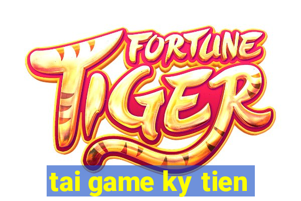 tai game ky tien