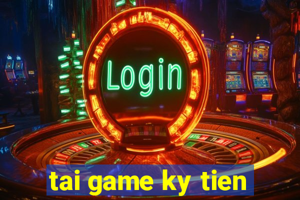 tai game ky tien