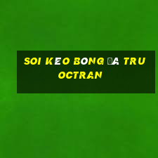 soi kèo bóng đá truoctran