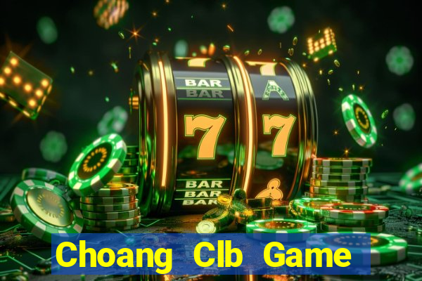 Choang Clb Game Bài Đổi Thưởng B52