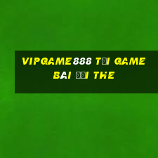 Vipgame888 Tại Game Bài Đổi The