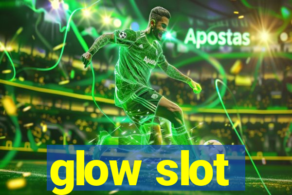 glow slot