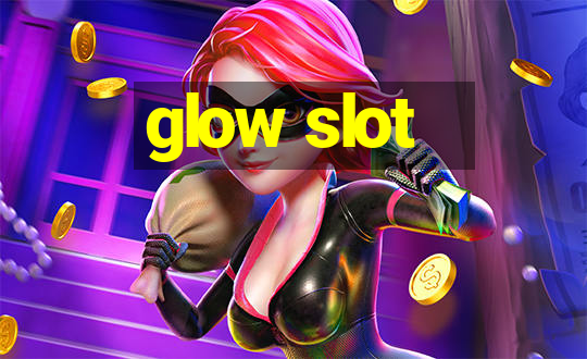 glow slot