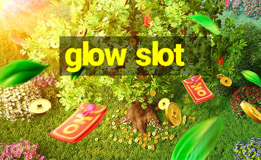 glow slot