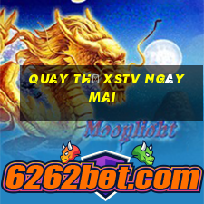 Quay thử XSTV ngày mai