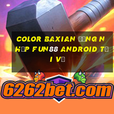 Color Baxian Đăng nhập Fun88 Android Tải về