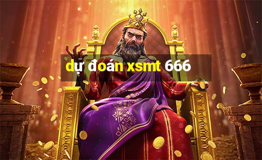 dự đoán xsmt 666