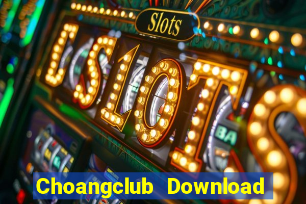 Choangclub Download Game Đánh Bài