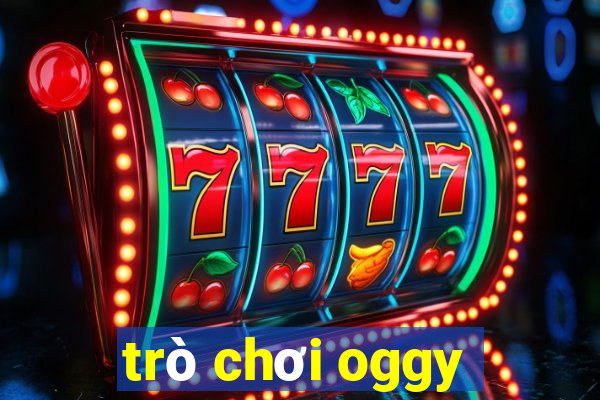 trò chơi oggy