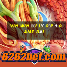 Vin Win Đại Lý Cấp 1 Game Bài