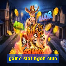 game slot ngon club