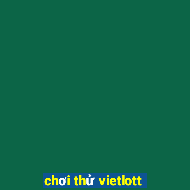 chơi thử vietlott